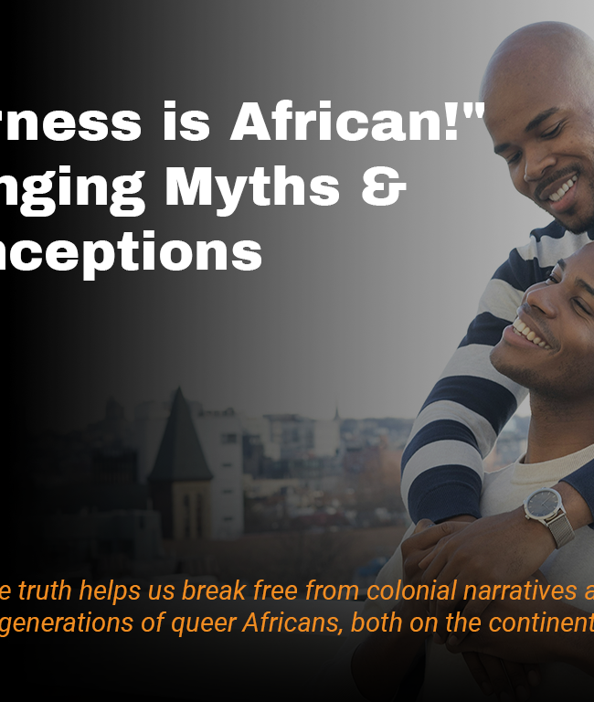 "Queerness is African!" – Challenging Myths & Misconceptions